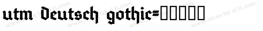 utm Deutsch gothic字体转换